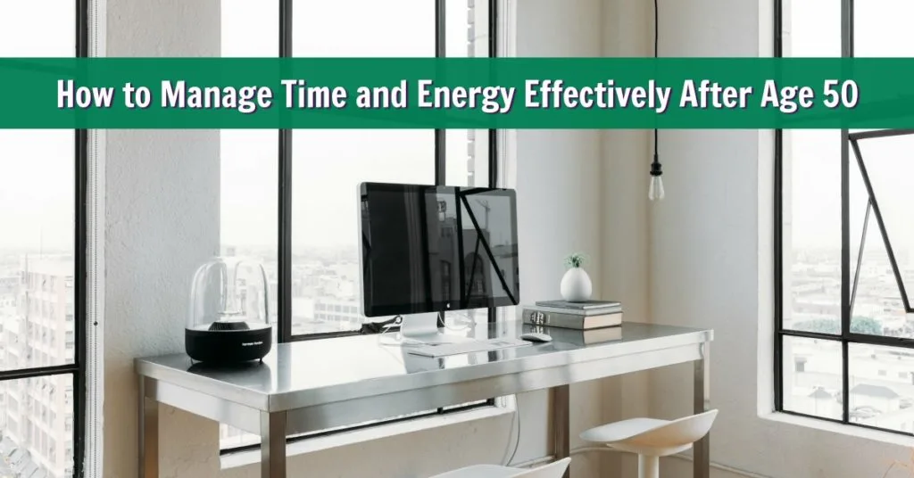 time energy management age 50